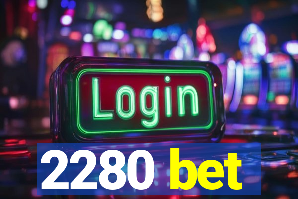 2280 bet